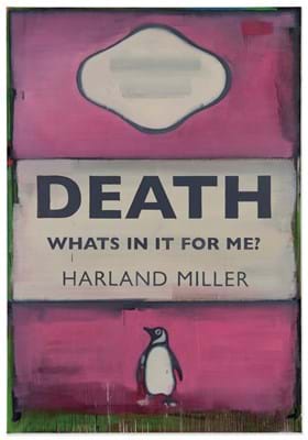 ‘Death, What’s in it for Me?’ by Harland Miller