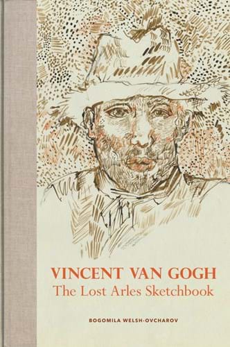 Vincent van Gogh The Lost Arles Sketchbook’